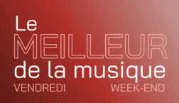 LE MEILLEUR DE LA MUSIQUE WEEK-END